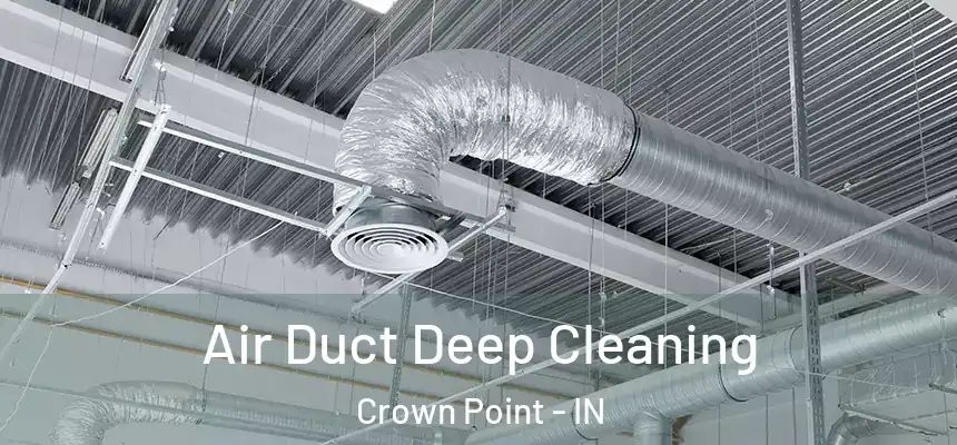 Air Duct Deep Cleaning Crown Point - IN