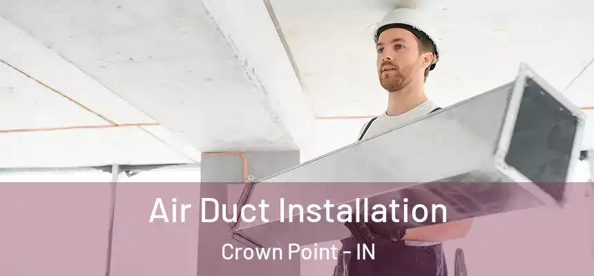 Air Duct Installation Crown Point - IN
