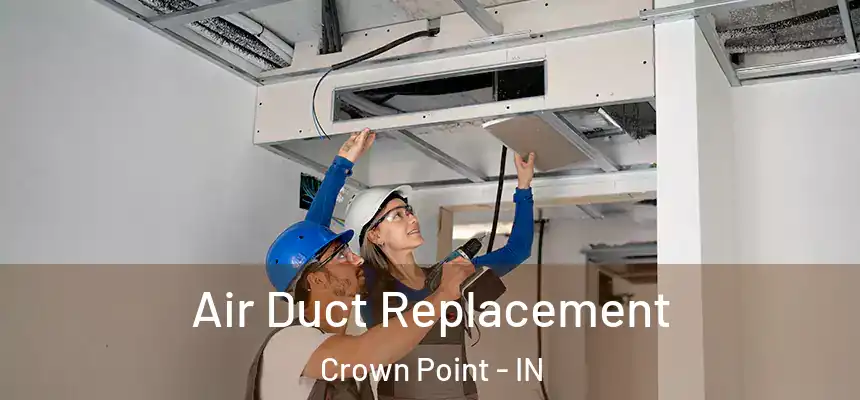 Air Duct Replacement Crown Point - IN