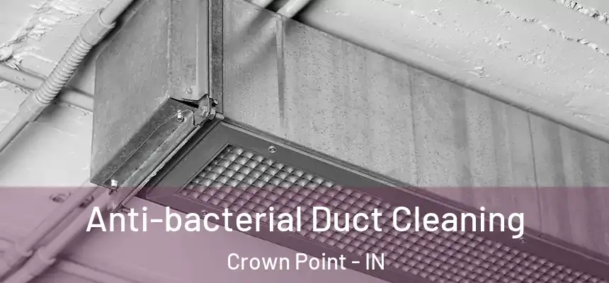  Anti-bacterial Duct Cleaning Crown Point - IN