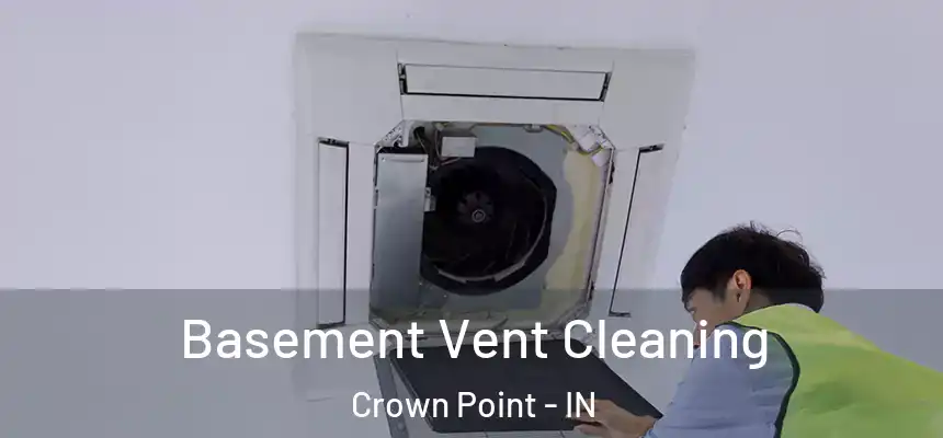  Basement Vent Cleaning Crown Point - IN