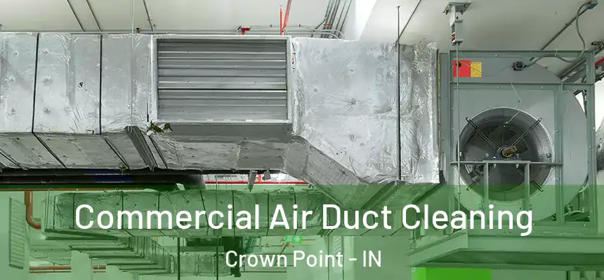 Commercial Air Duct Cleaning Crown Point - IN