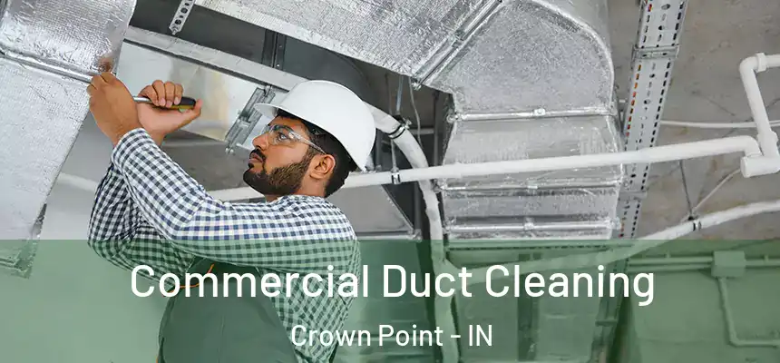 Commercial Duct Cleaning Crown Point - IN