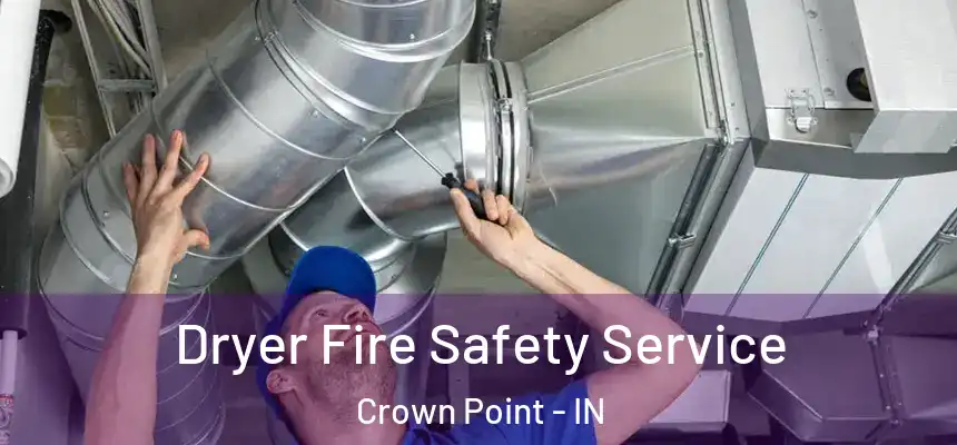  Dryer Fire Safety Service Crown Point - IN