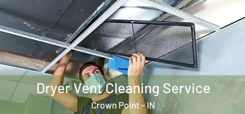 Dryer Vent Cleaning Service Crown Point - IN