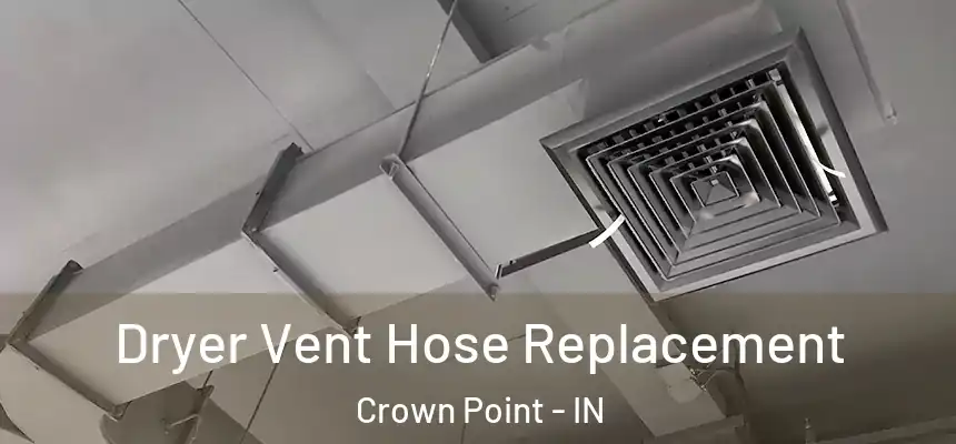 Dryer Vent Hose Replacement Crown Point - IN