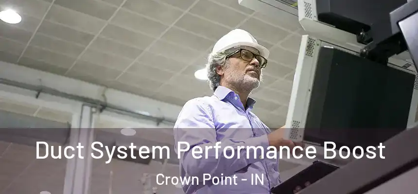 Duct System Performance Boost Crown Point - IN
