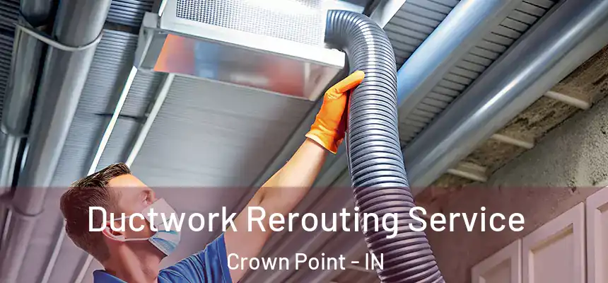  Ductwork Rerouting Service Crown Point - IN