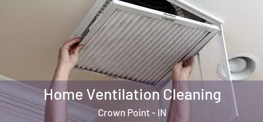 Home Ventilation Cleaning Crown Point - IN