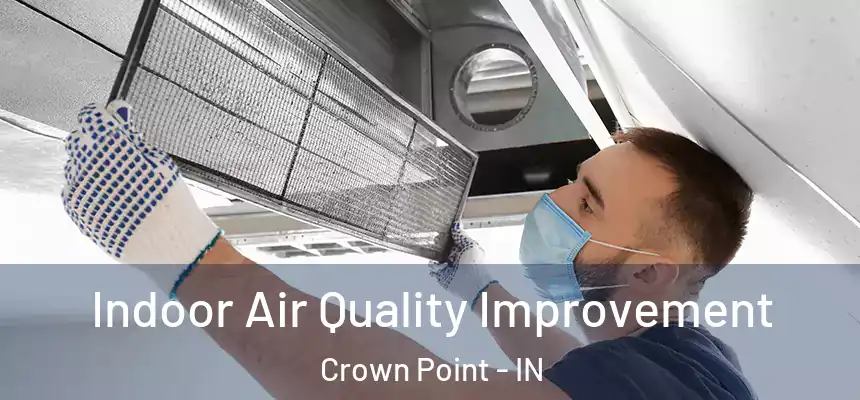 Indoor Air Quality Improvement Crown Point - IN