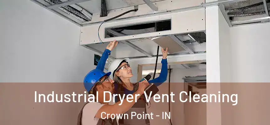 Industrial Dryer Vent Cleaning Crown Point - IN