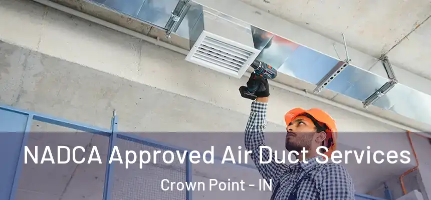 NADCA Approved Air Duct Services Crown Point - IN