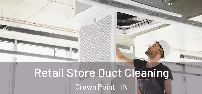  Retail Store Duct Cleaning Crown Point - IN
