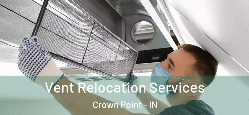Vent Relocation Services Crown Point - IN