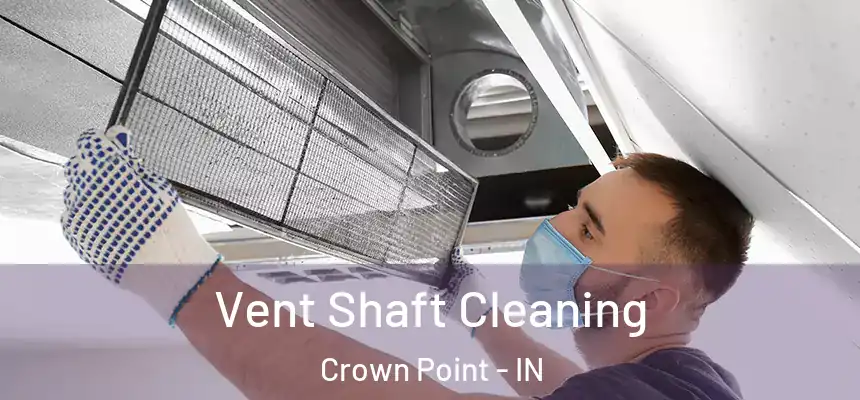 Vent Shaft Cleaning Crown Point - IN