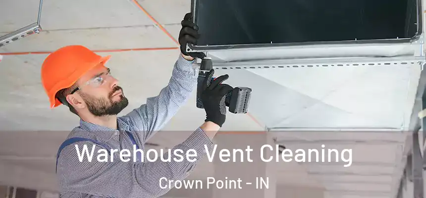 Warehouse Vent Cleaning Crown Point - IN
